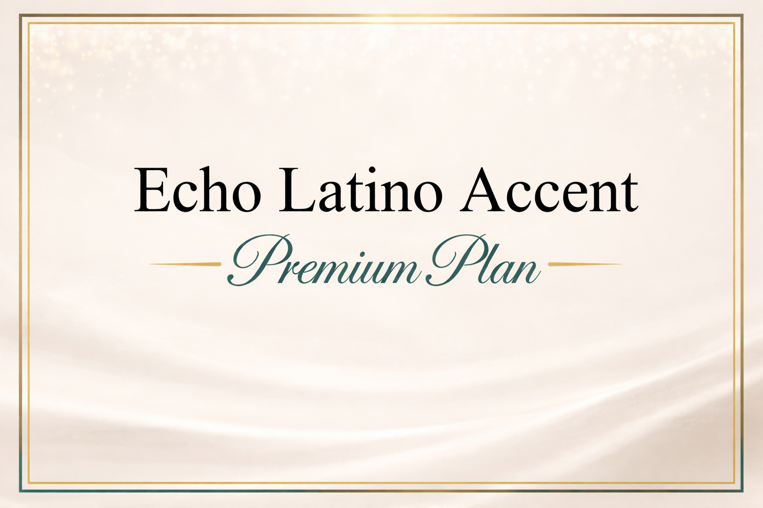 Echo Latino Accent Premium Plan